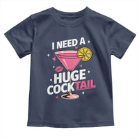 I Need A Huge Cocktail Toddler T Shirt Funny Adult Humor Drinking Gift - Wonder Print Shop