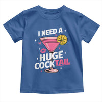 I Need A Huge Cocktail Toddler T Shirt Funny Adult Humor Drinking Gift - Wonder Print Shop