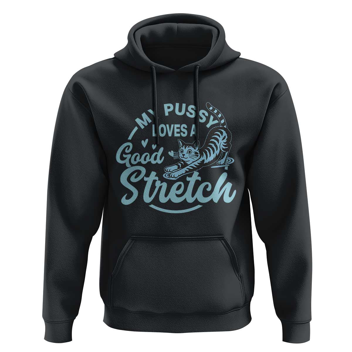 Adult Humor Cat Hoodie My Pussy Loves A Good Stretch - Wonder Print Shop