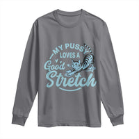 Adult Humor Cat Long Sleeve Shirt My Pussy Loves A Good Stretch - Wonder Print Shop