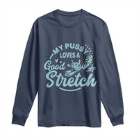 Adult Humor Cat Long Sleeve Shirt My Pussy Loves A Good Stretch - Wonder Print Shop