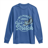 Adult Humor Cat Long Sleeve Shirt My Pussy Loves A Good Stretch - Wonder Print Shop