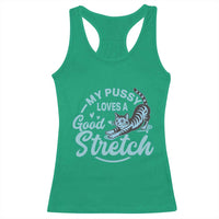 Adult Humor Cat Racerback Tank Top My Pussy Loves A Good Stretch - Wonder Print Shop