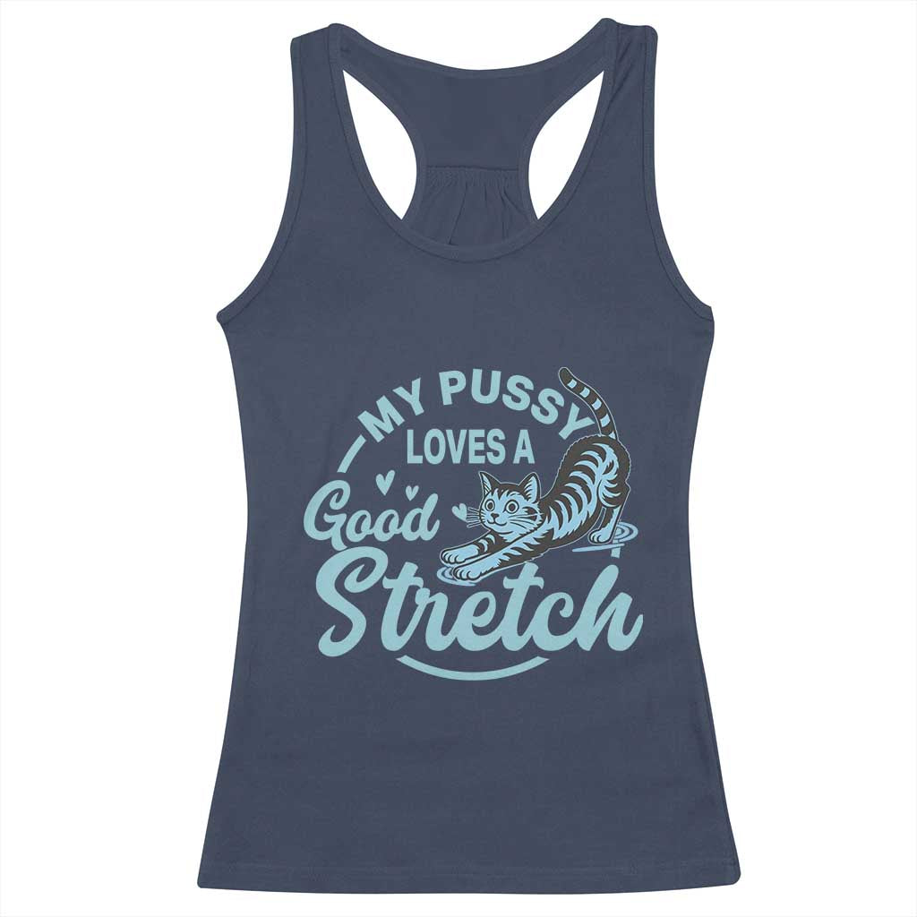 Adult Humor Cat Racerback Tank Top My Pussy Loves A Good Stretch - Wonder Print Shop