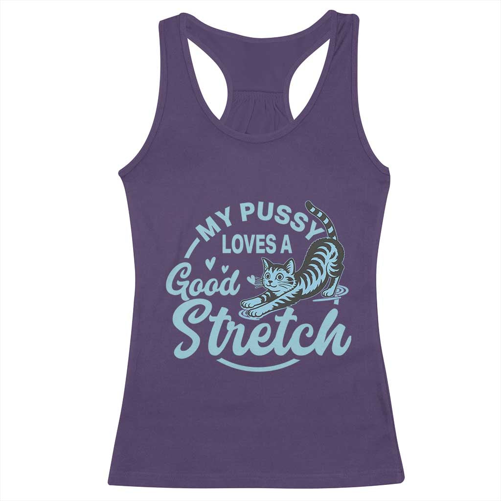 Adult Humor Cat Racerback Tank Top My Pussy Loves A Good Stretch - Wonder Print Shop