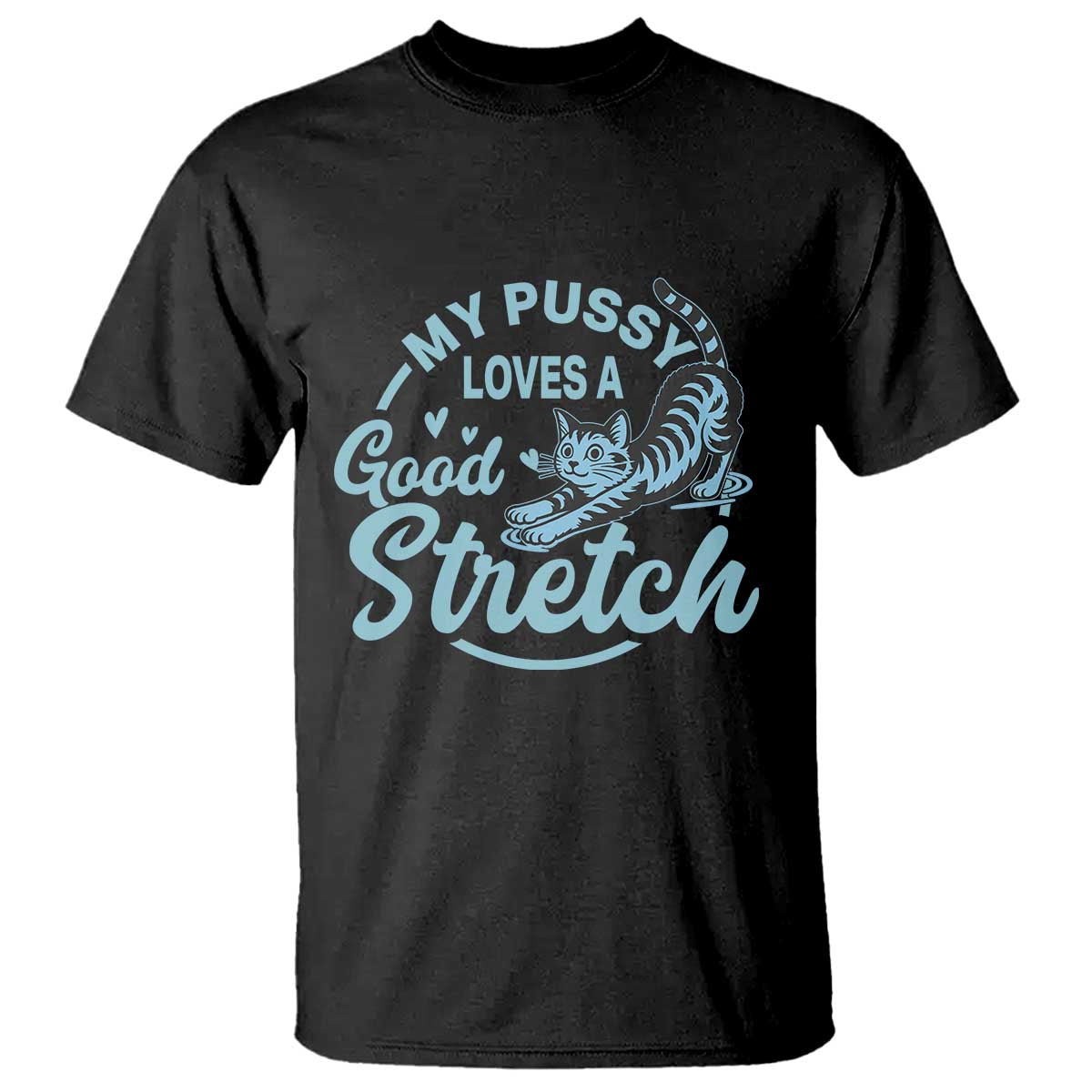Adult Humor Cat T Shirt My Pussy Loves A Good Stretch - Wonder Print Shop