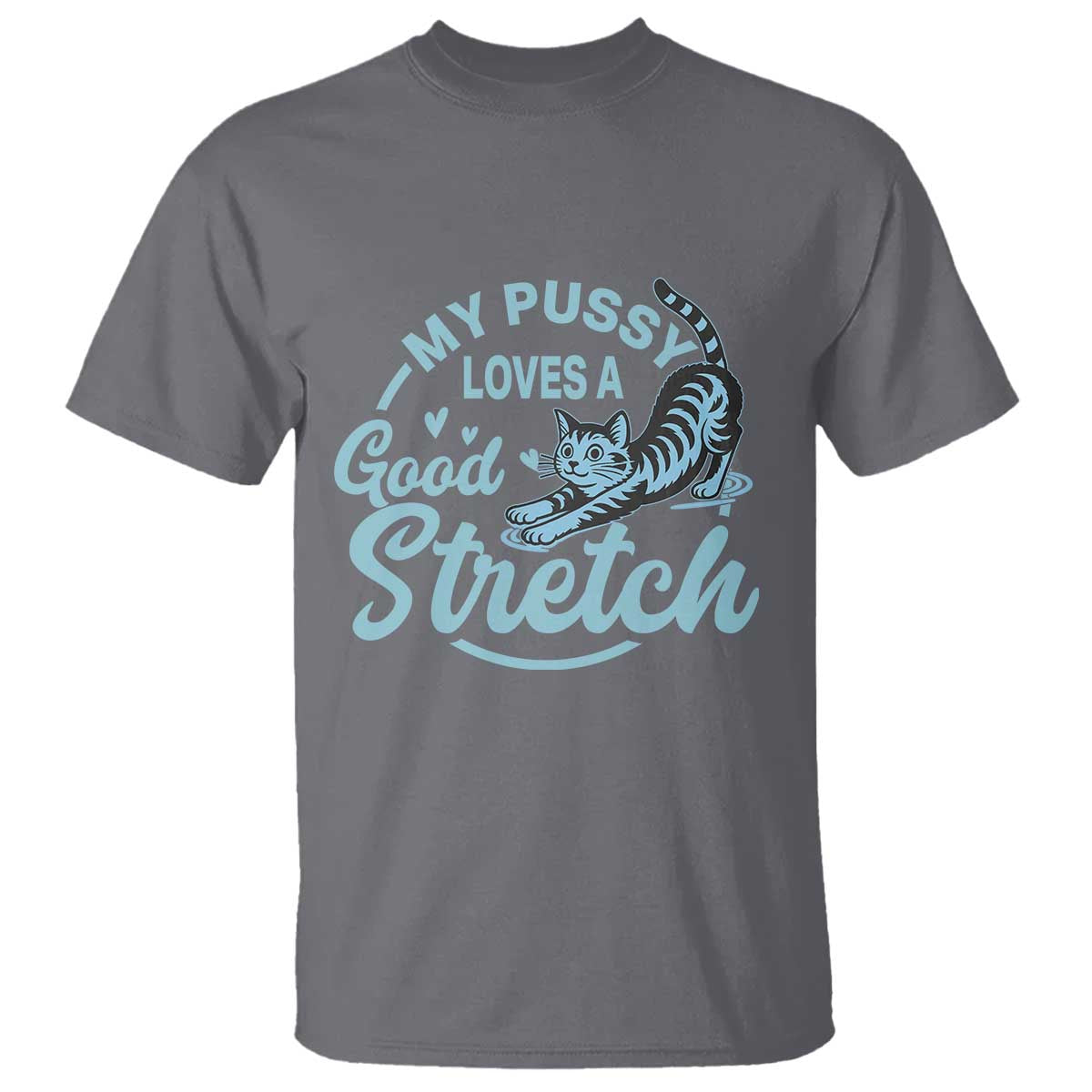 Adult Humor Cat T Shirt My Pussy Loves A Good Stretch - Wonder Print Shop
