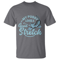 Adult Humor Cat T Shirt My Pussy Loves A Good Stretch - Wonder Print Shop