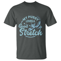 Adult Humor Cat T Shirt My Pussy Loves A Good Stretch - Wonder Print Shop