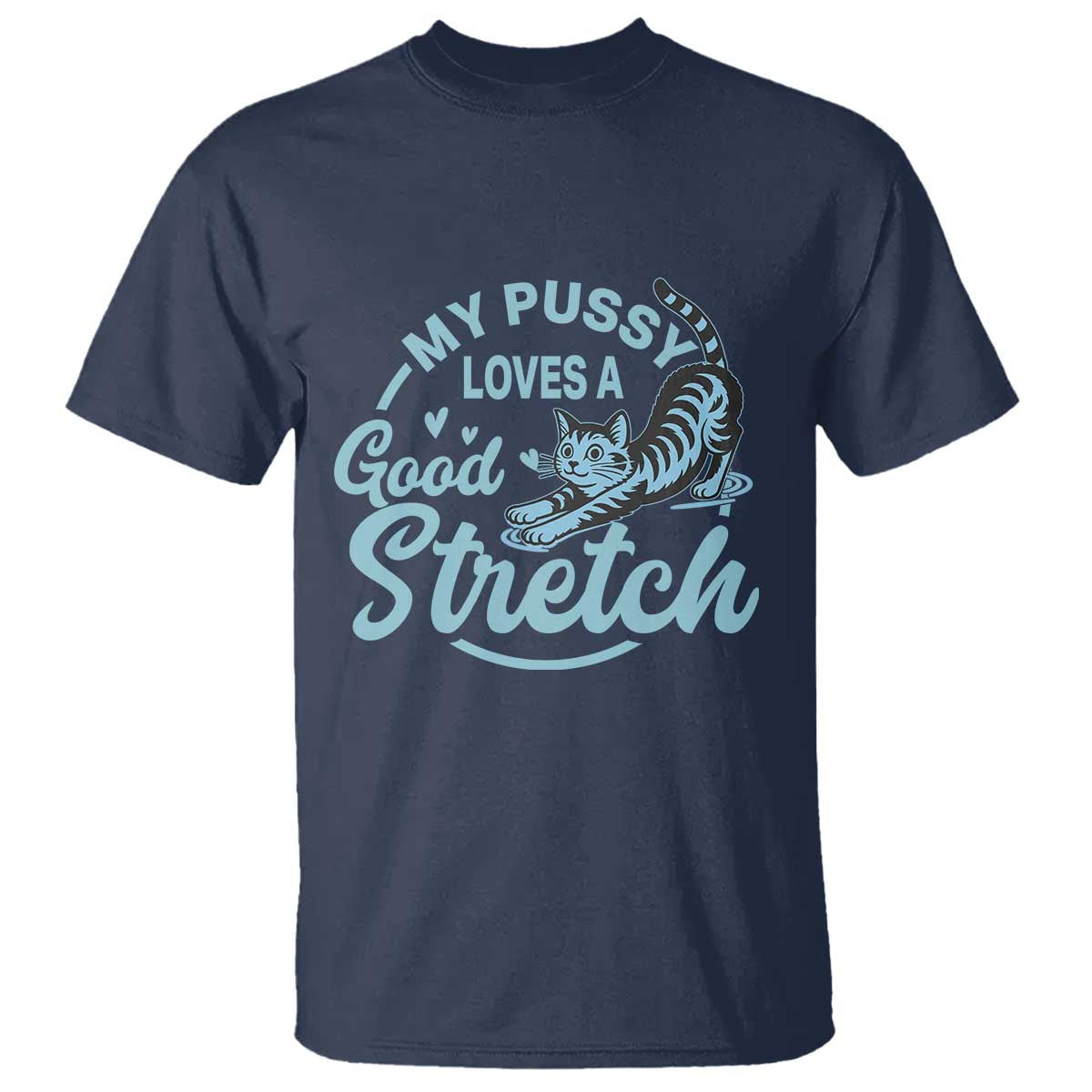 Adult Humor Cat T Shirt My Pussy Loves A Good Stretch - Wonder Print Shop