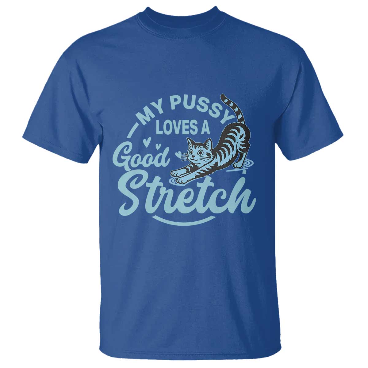 Adult Humor Cat T Shirt My Pussy Loves A Good Stretch - Wonder Print Shop