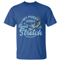 Adult Humor Cat T Shirt My Pussy Loves A Good Stretch - Wonder Print Shop
