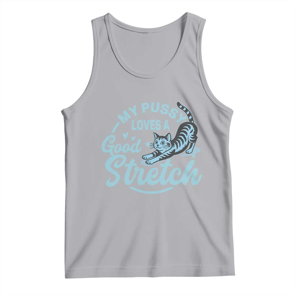 Adult Humor Cat Tank Top My Pussy Loves A Good Stretch - Wonder Print Shop