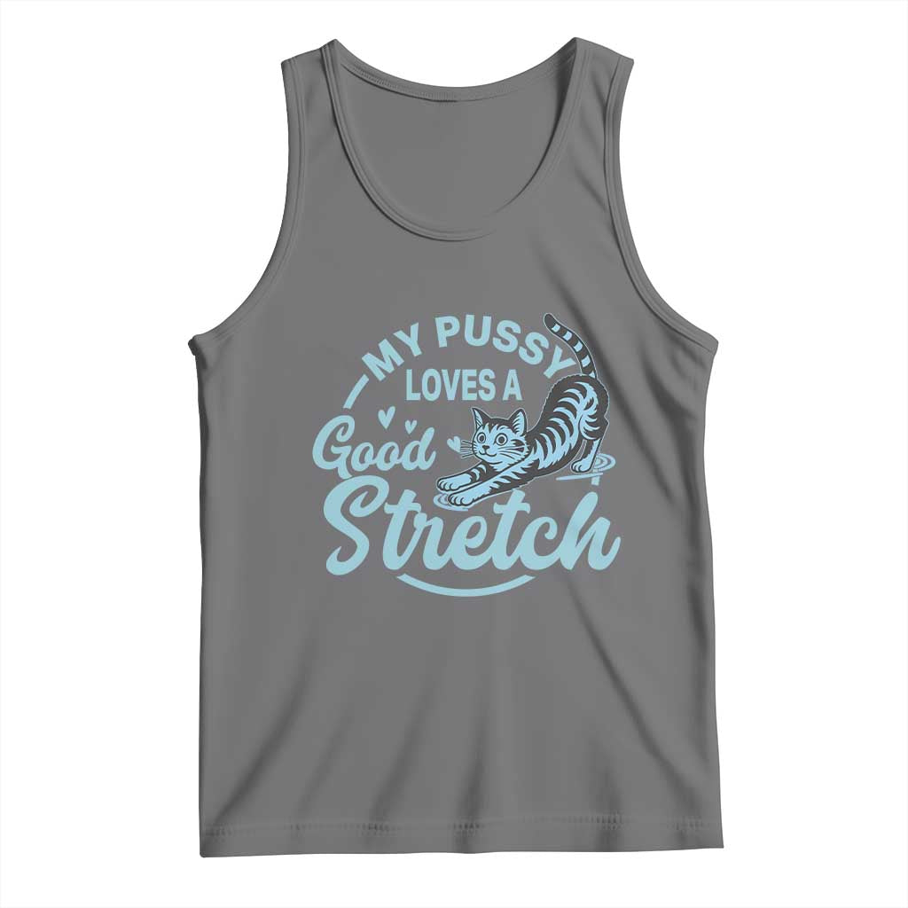 Adult Humor Cat Tank Top My Pussy Loves A Good Stretch - Wonder Print Shop