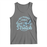 Adult Humor Cat Tank Top My Pussy Loves A Good Stretch - Wonder Print Shop
