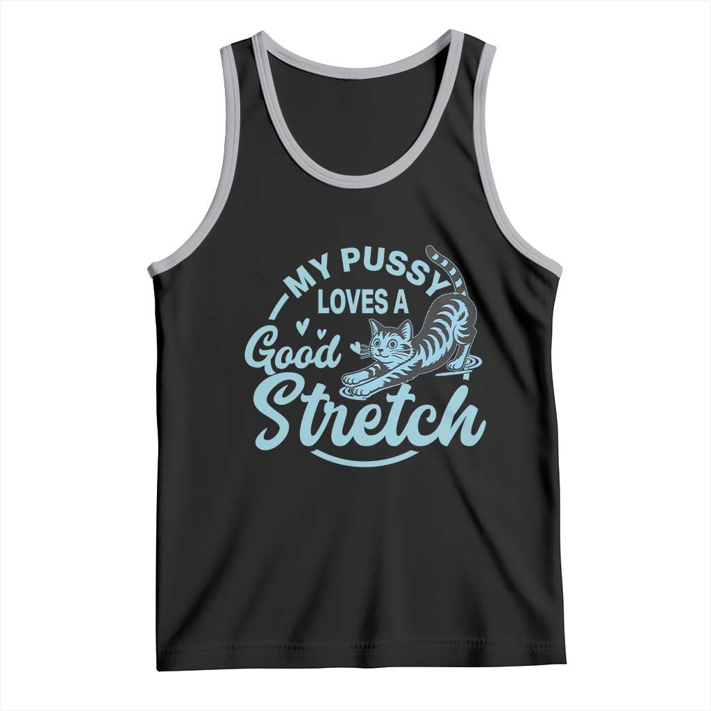 Adult Humor Cat Tank Top My Pussy Loves A Good Stretch - Wonder Print Shop