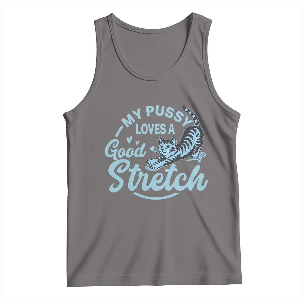 Adult Humor Cat Tank Top My Pussy Loves A Good Stretch - Wonder Print Shop