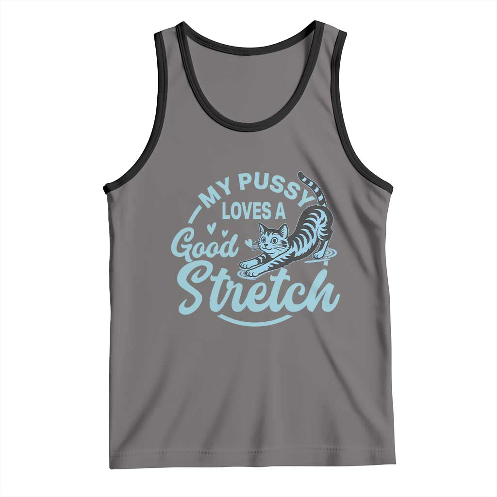 Adult Humor Cat Tank Top My Pussy Loves A Good Stretch - Wonder Print Shop