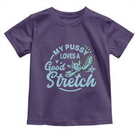 Adult Humor Cat Toddler T Shirt My Pussy Loves A Good Stretch - Wonder Print Shop