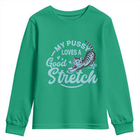 Adult Humor Cat Youth Sweatshirt My Pussy Loves A Good Stretch - Wonder Print Shop