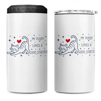 My Pussy Loves A Good Stretch 4 in 1 Can Cooler Tumbler Adult Humor Cat Gift