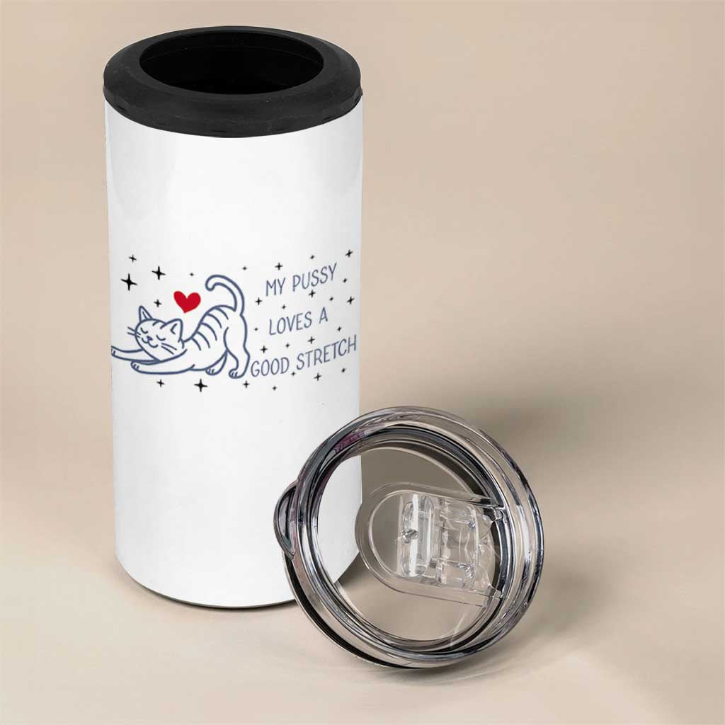 My Pussy Loves A Good Stretch 4 in 1 Can Cooler Tumbler Adult Humor Cat Gift