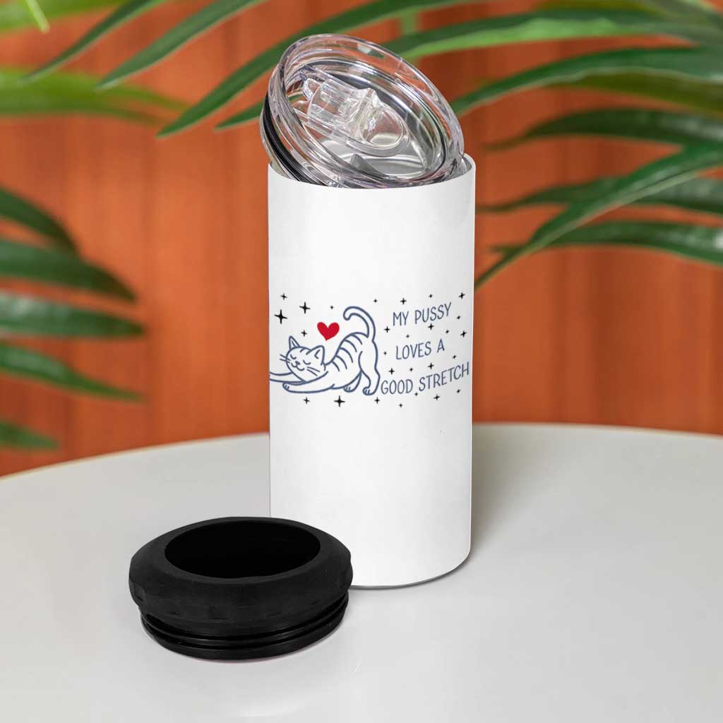 My Pussy Loves A Good Stretch 4 in 1 Can Cooler Tumbler Adult Humor Cat Gift
