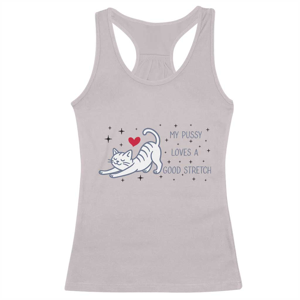 My Pussy Loves A Good Stretch Racerback Tank Top Adult Humor Cat Gift - Wonder Print Shop