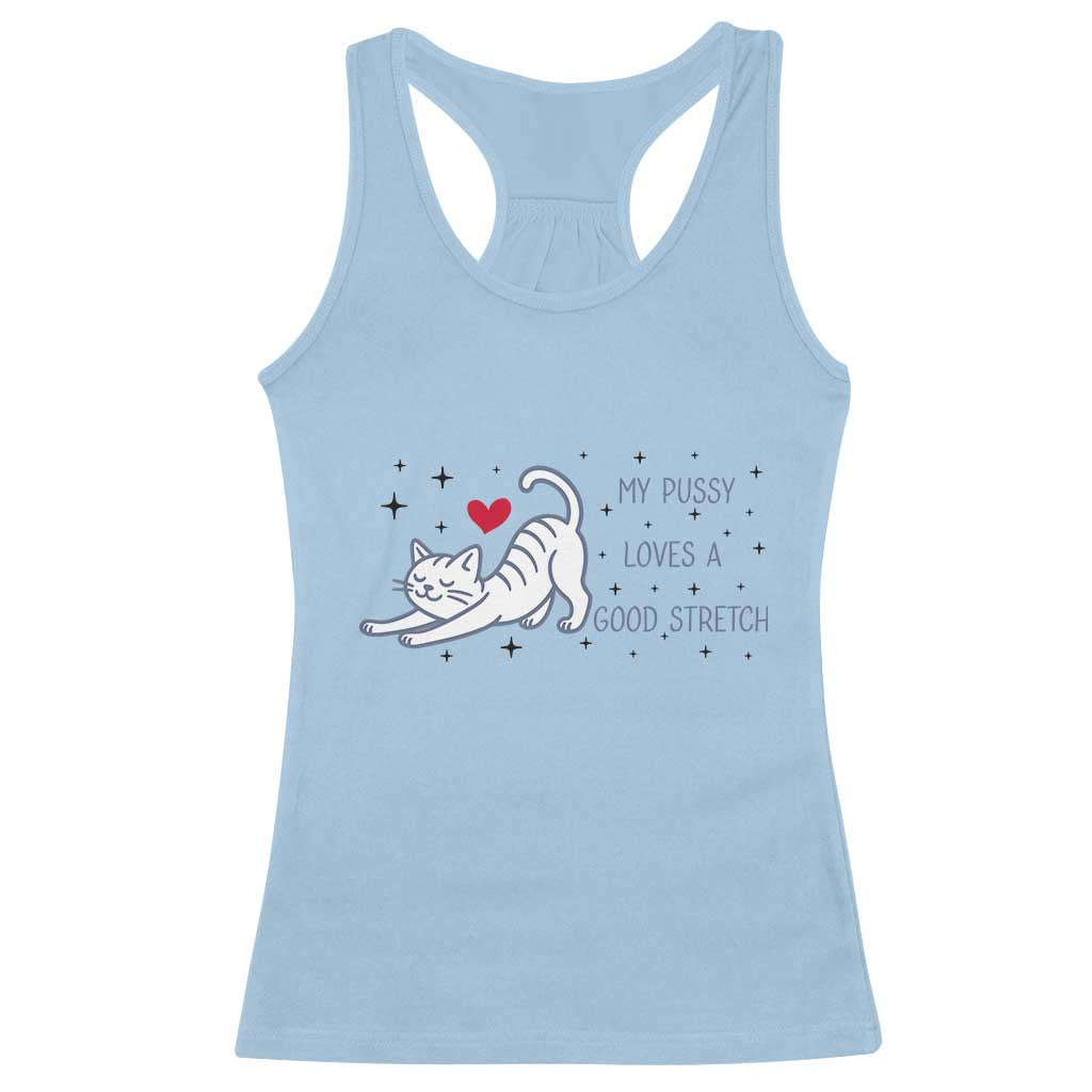 My Pussy Loves A Good Stretch Racerback Tank Top Adult Humor Cat Gift - Wonder Print Shop