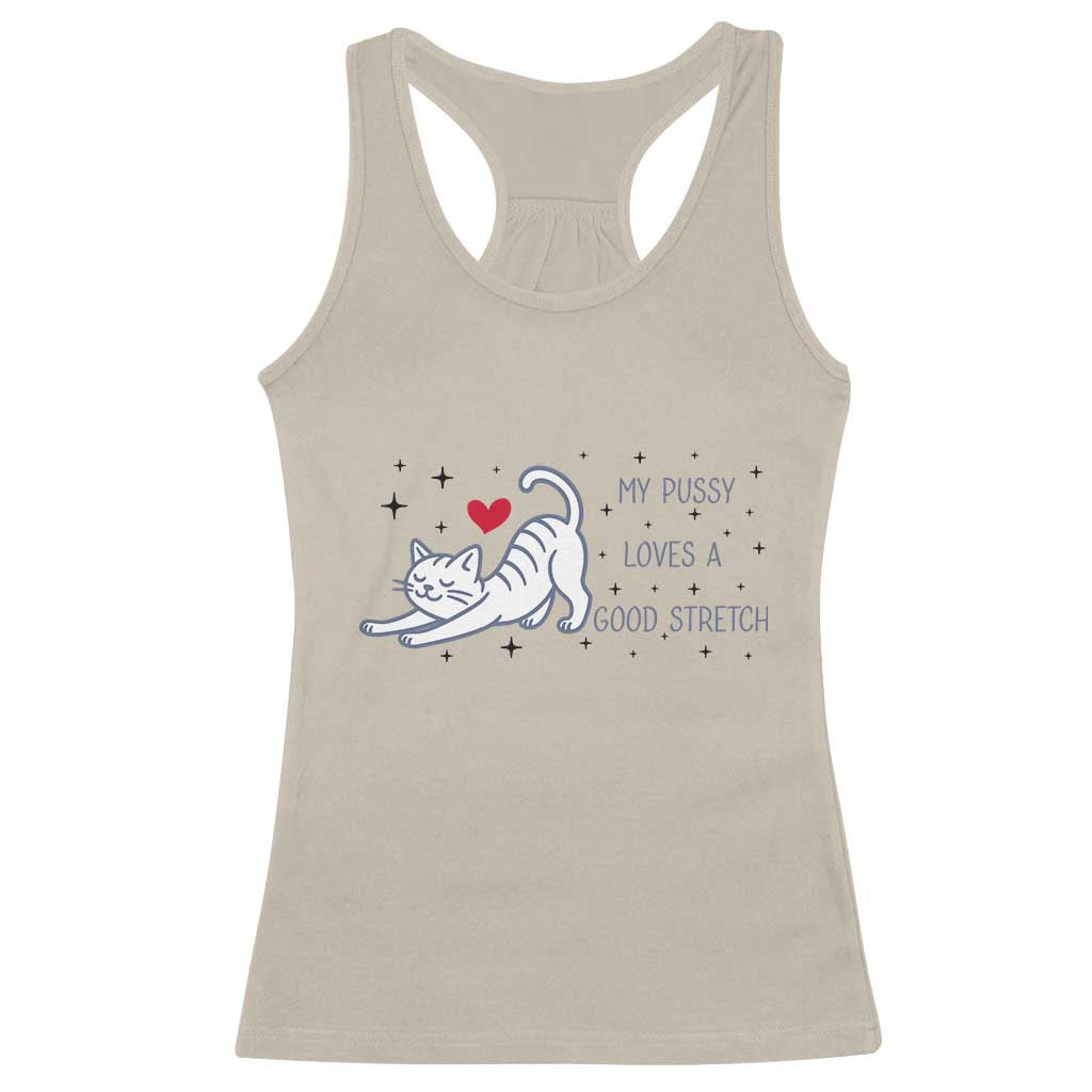My Pussy Loves A Good Stretch Racerback Tank Top Adult Humor Cat Gift - Wonder Print Shop