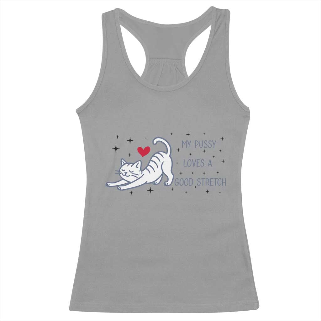 My Pussy Loves A Good Stretch Racerback Tank Top Adult Humor Cat Gift - Wonder Print Shop