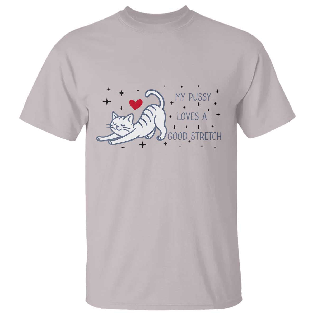 My Pussy Loves A Good Stretch T Shirt Adult Humor Cat Gift - Wonder Print Shop