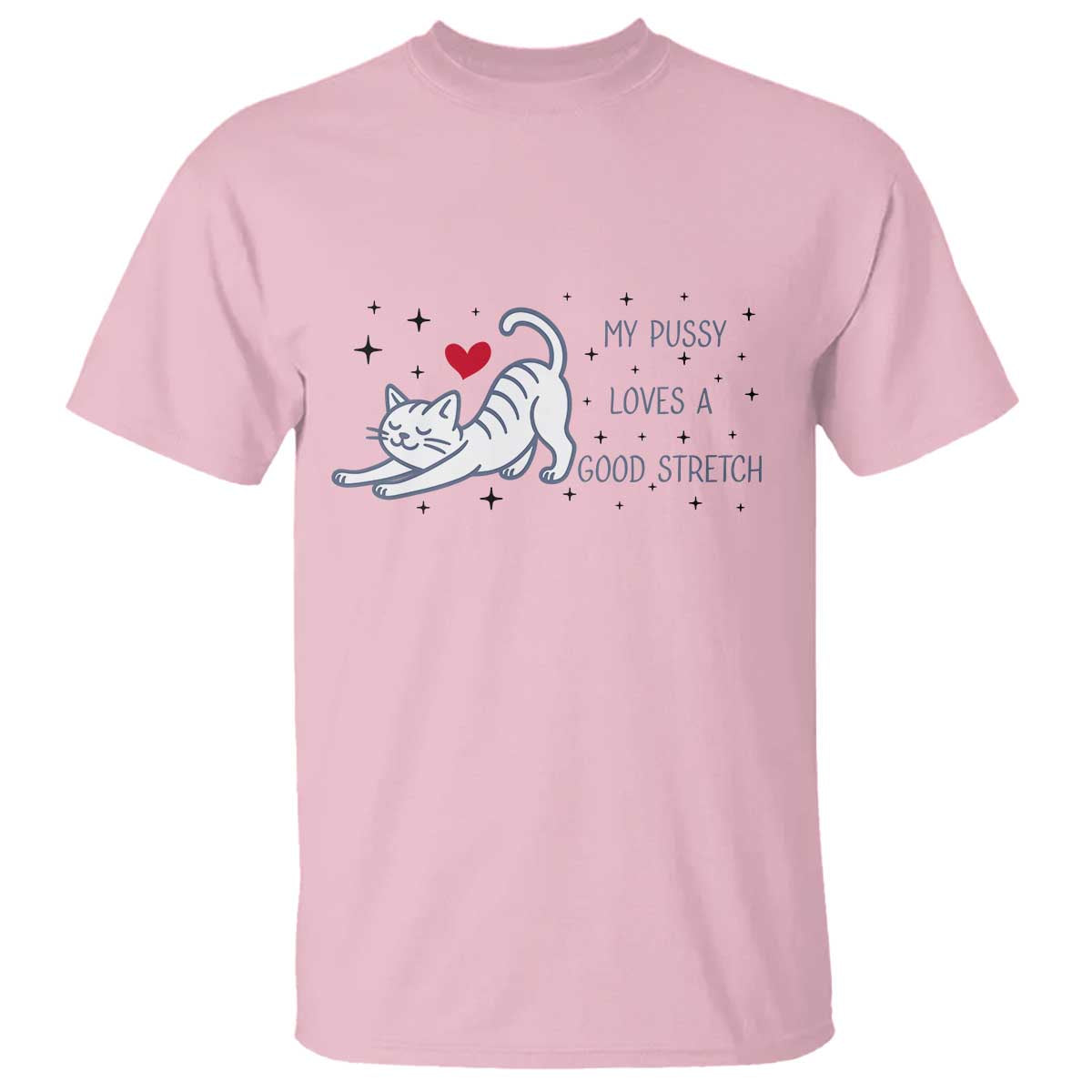 My Pussy Loves A Good Stretch T Shirt Adult Humor Cat Gift - Wonder Print Shop