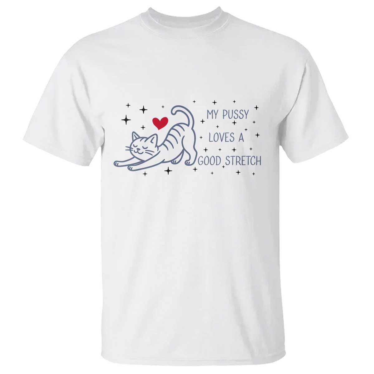 My Pussy Loves A Good Stretch T Shirt Adult Humor Cat Gift - Wonder Print Shop