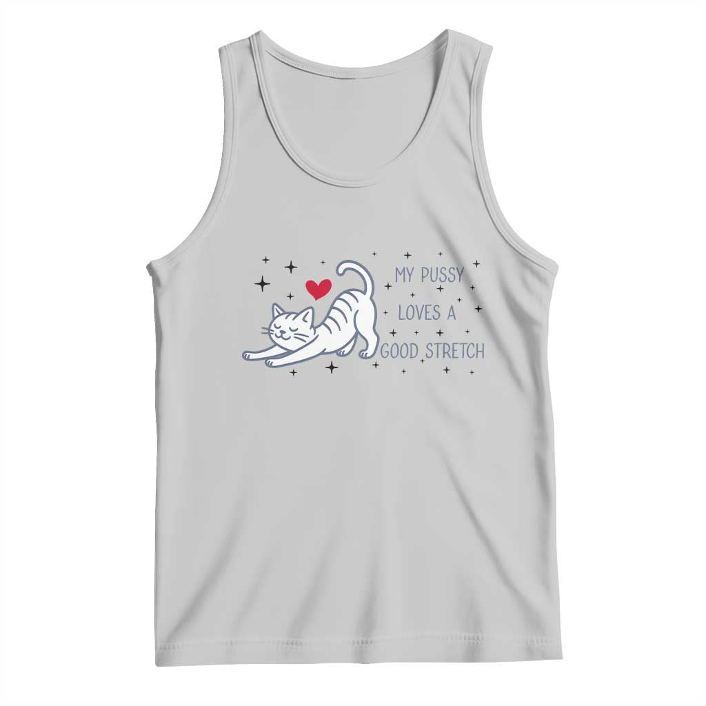 My Pussy Loves A Good Stretch Tank Top Adult Humor Cat Gift - Wonder Print Shop