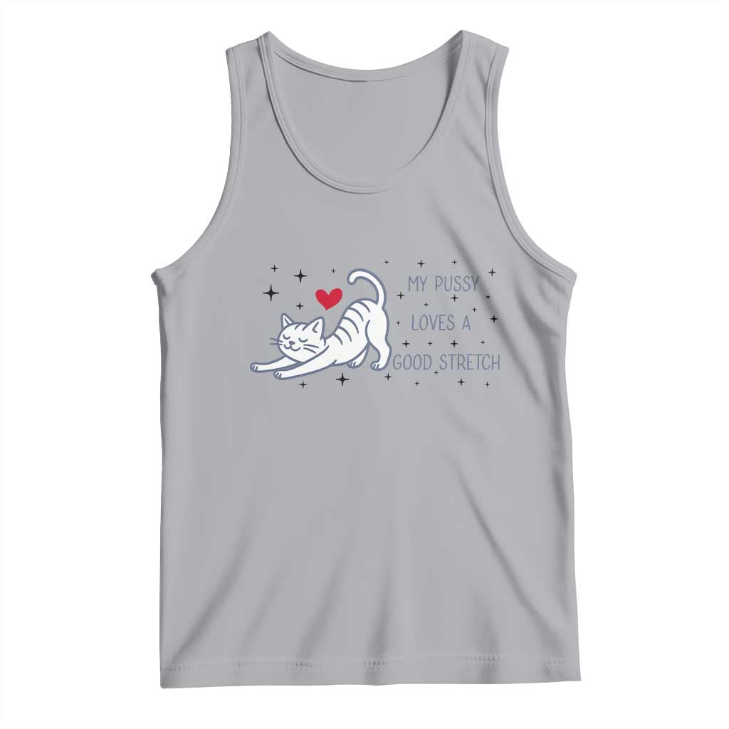 My Pussy Loves A Good Stretch Tank Top Adult Humor Cat Gift - Wonder Print Shop