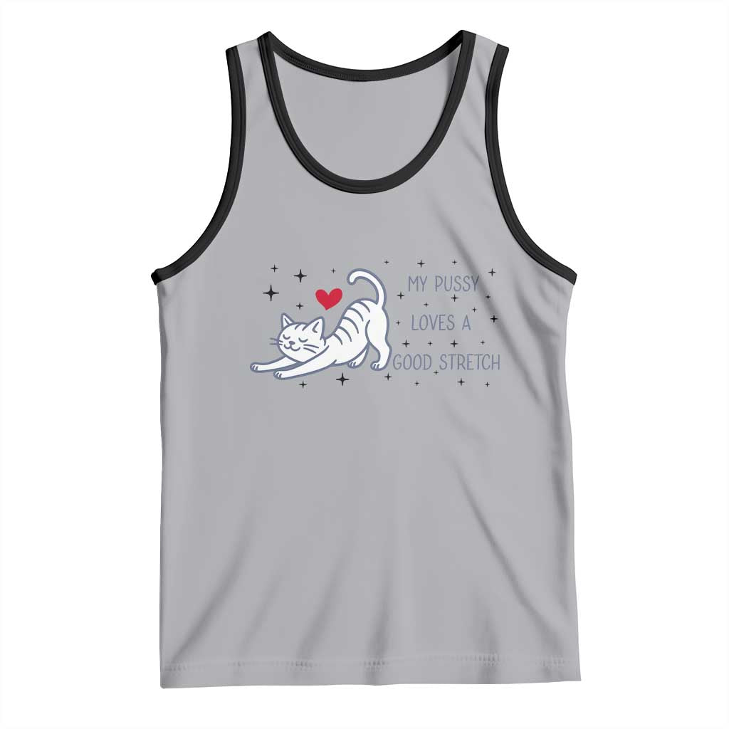 My Pussy Loves A Good Stretch Tank Top Adult Humor Cat Gift - Wonder Print Shop