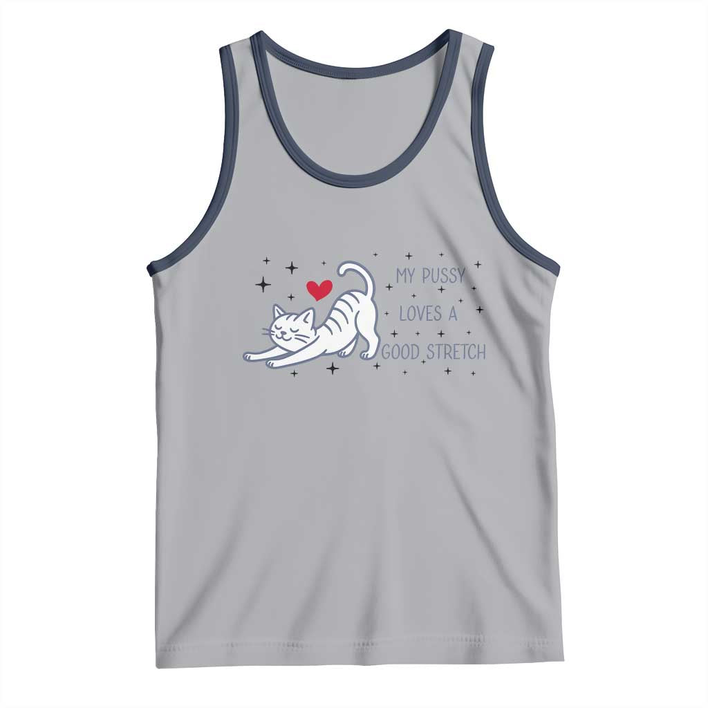My Pussy Loves A Good Stretch Tank Top Adult Humor Cat Gift - Wonder Print Shop