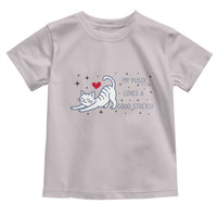 My Pussy Loves A Good Stretch Toddler T Shirt Adult Humor Cat Gift - Wonder Print Shop