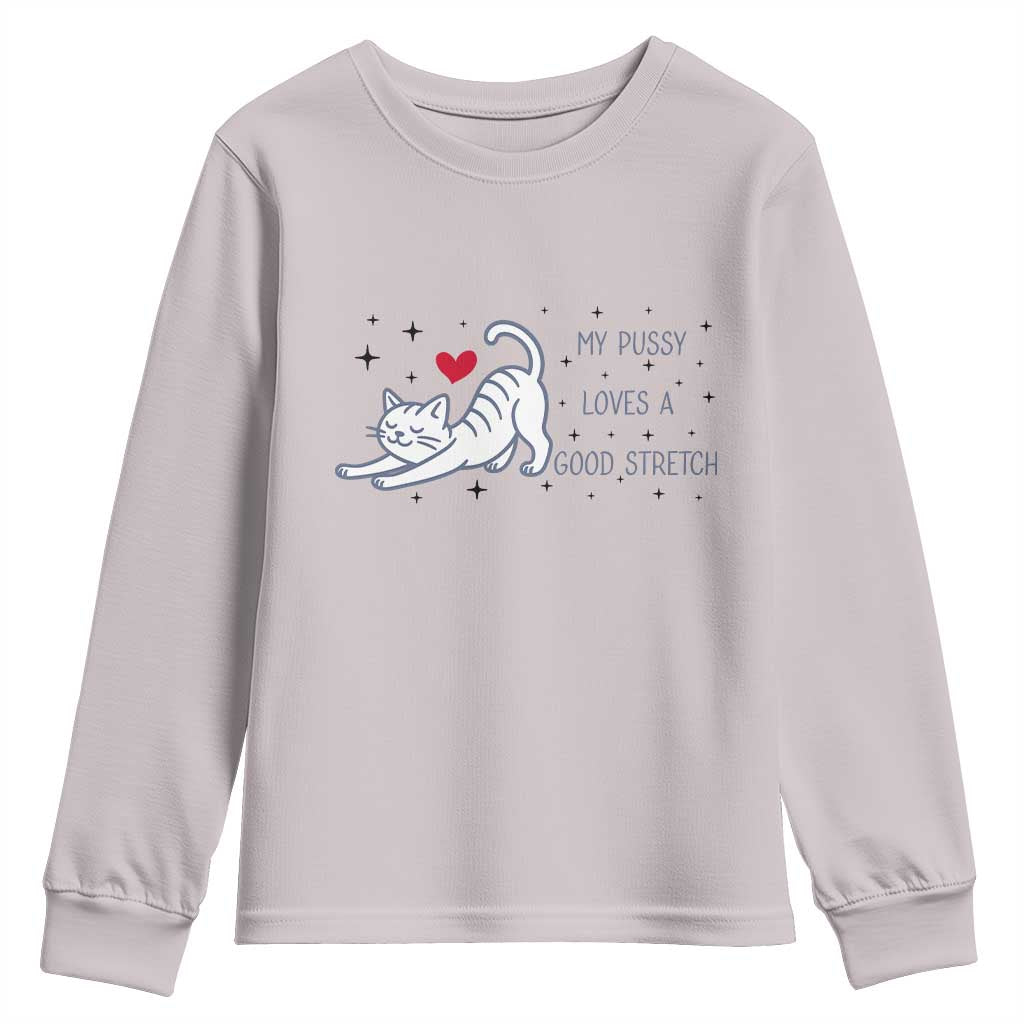 My Pussy Loves A Good Stretch Youth Sweatshirt Adult Humor Cat Gift - Wonder Print Shop