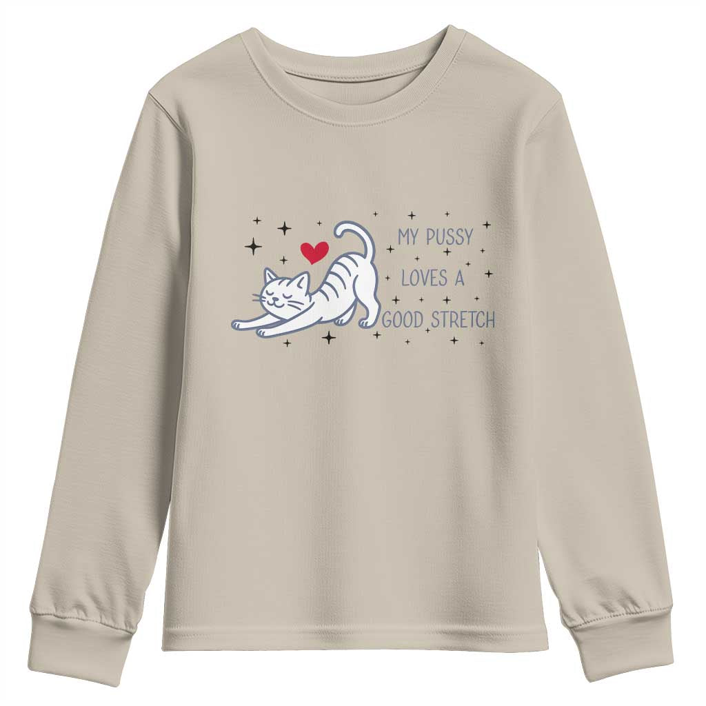 My Pussy Loves A Good Stretch Youth Sweatshirt Adult Humor Cat Gift - Wonder Print Shop