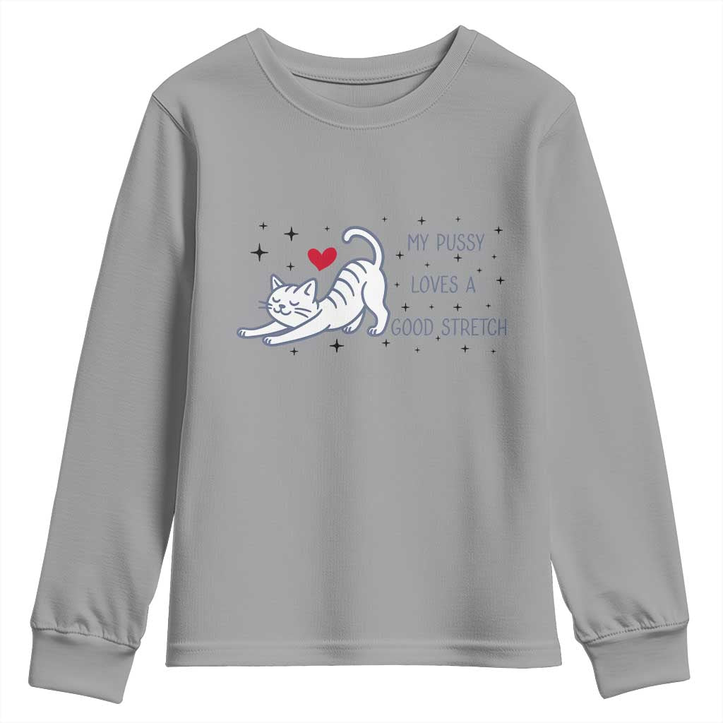 My Pussy Loves A Good Stretch Youth Sweatshirt Adult Humor Cat Gift - Wonder Print Shop