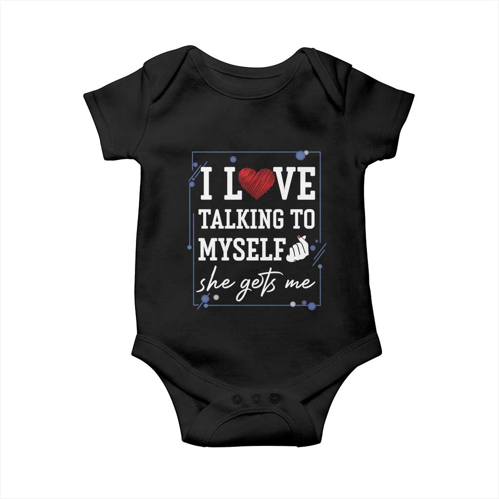 Funny Sarcastic Quote Baby Onesie I Love Talking To Myself She Gets Me - Wonder Print Shop