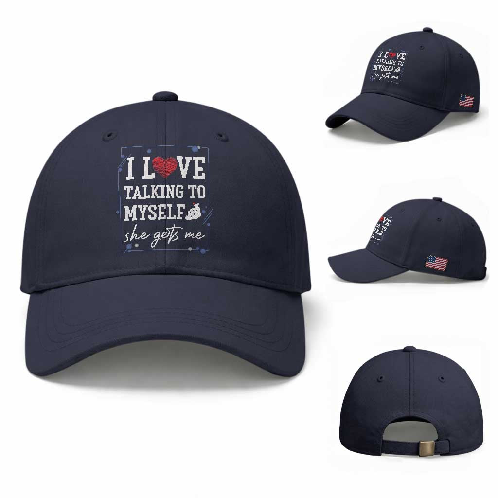 Funny Sarcastic Quote Baseball Cap I Love Talking To Myself She Gets Me
