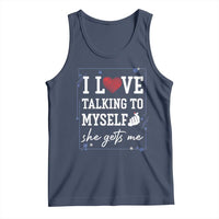 Funny Sarcastic Quote Tank Top I Love Talking To Myself She Gets Me - Wonder Print Shop