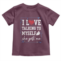 Funny Sarcastic Quote Toddler T Shirt I Love Talking To Myself She Gets Me - Wonder Print Shop