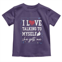Funny Sarcastic Quote Toddler T Shirt I Love Talking To Myself She Gets Me - Wonder Print Shop