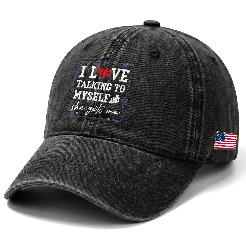 Funny Sarcastic Quote Washed Cotton Baseball Cap I Love Talking To Myself She Gets Me
