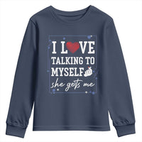 Funny Sarcastic Quote Youth Sweatshirt I Love Talking To Myself She Gets Me - Wonder Print Shop