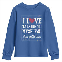 Funny Sarcastic Quote Youth Sweatshirt I Love Talking To Myself She Gets Me - Wonder Print Shop